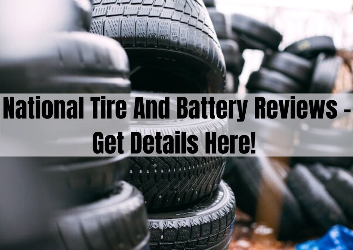 National Tire And Battery Reviews Get Details Here!