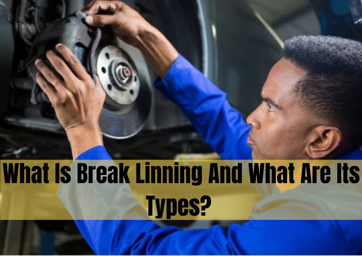 What Is Break Linning And What Are Its Types?
