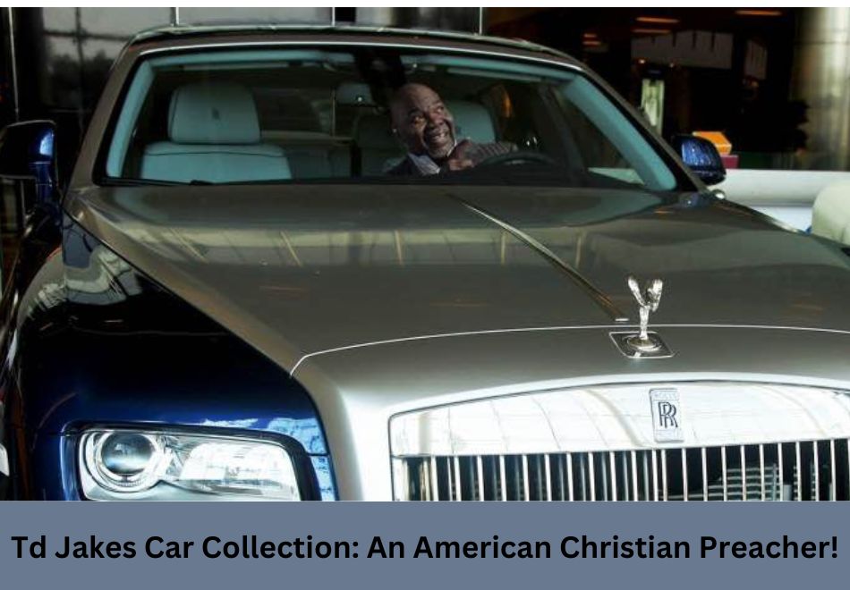 Td Jakes Car Collection: An American Christian Preacher!